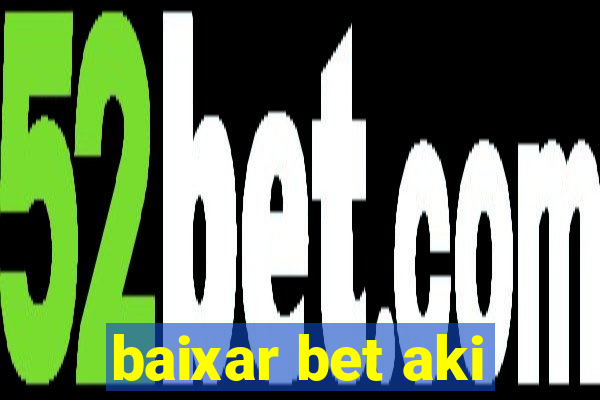 baixar bet aki